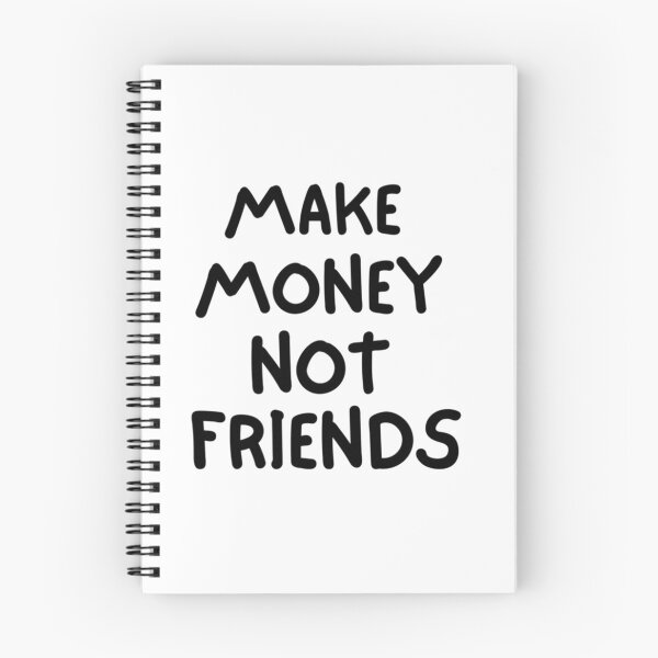 Item preview, Make Money Not Friends, MAKE MONEY NOT FRIENDS designed and sold by EvanWalsh2.