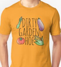 Dirty Garden HOE gardening Unisex T-Shirt