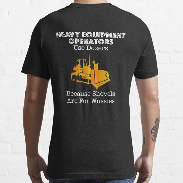 "Heavy Equipment Operator T Shirt for Bulldozers" Tshirt for Sale by