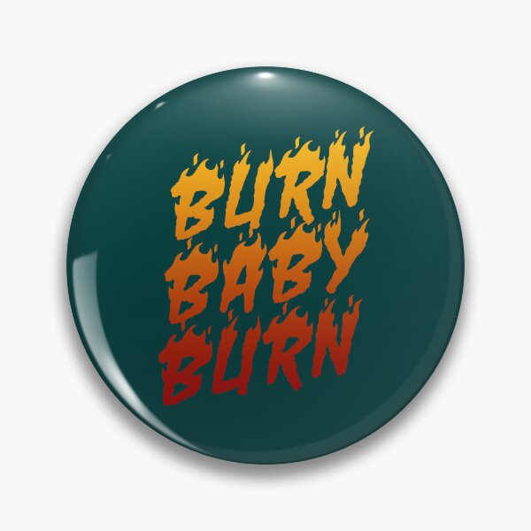 Item preview, BURN BABY BURN designed and sold by ParkerRoselyn.
