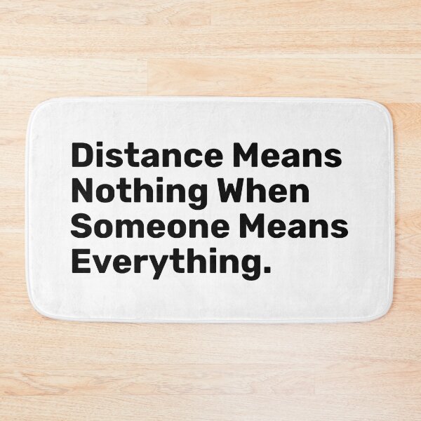 Item preview, Distance Means Nothing When Someone Means everything designed and sold by BopleDesigns.