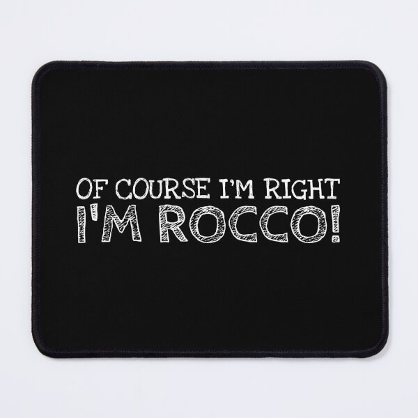 Item preview, Of Course I’m Right I’m Rocco Funny Personalized Name designed and sold by MariosNydras.