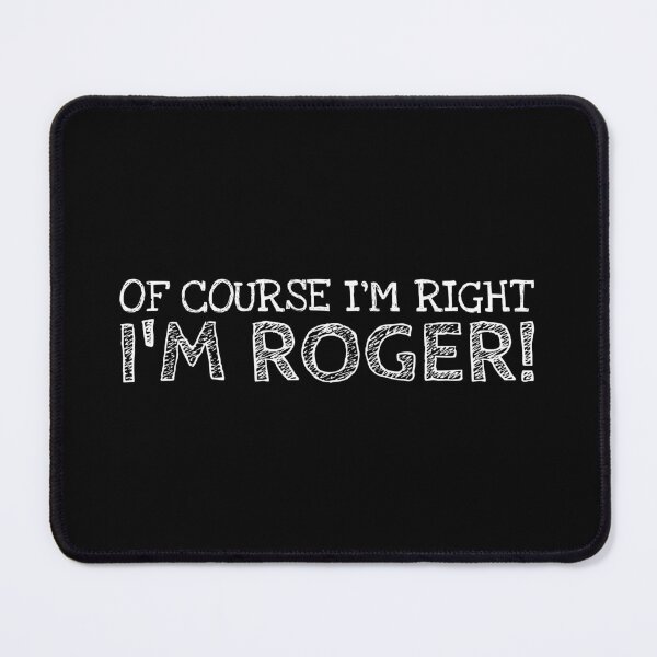 Item preview, Of Course I’m Right I’m Roger Funny Personalized Name designed and sold by MariosNydras.