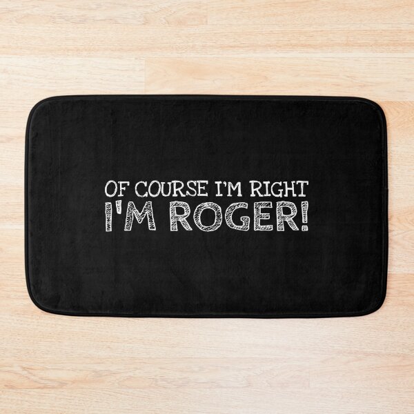 Item preview, Of Course I’m Right I’m Roger Funny Personalized Name designed and sold by MariosNydras.