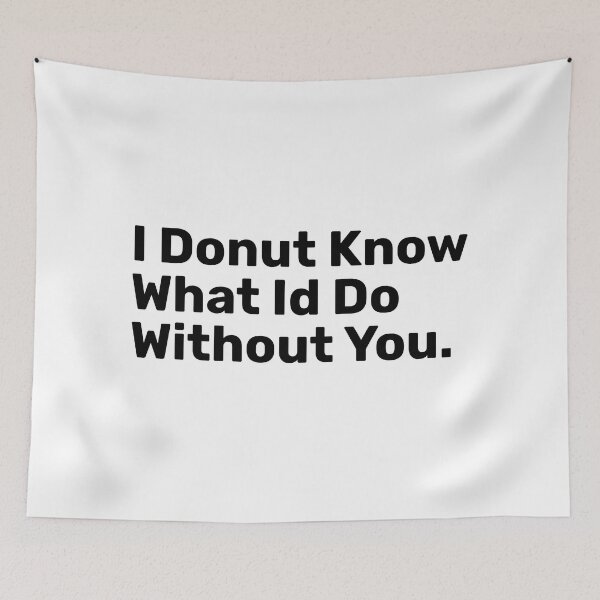 Item preview, I Donut Know What Id Do Without you designed and sold by BopleDesigns.