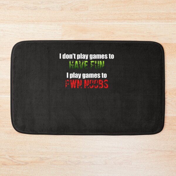 Item preview, I don&x27;t play games to HAVE FUN I play games to PWN NOOBS designed and sold by Guillaumel2107.