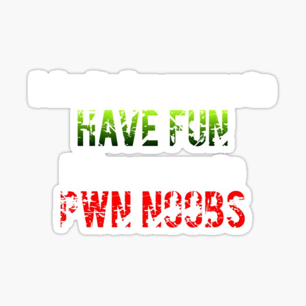 I Pwn Noobs' Sticker