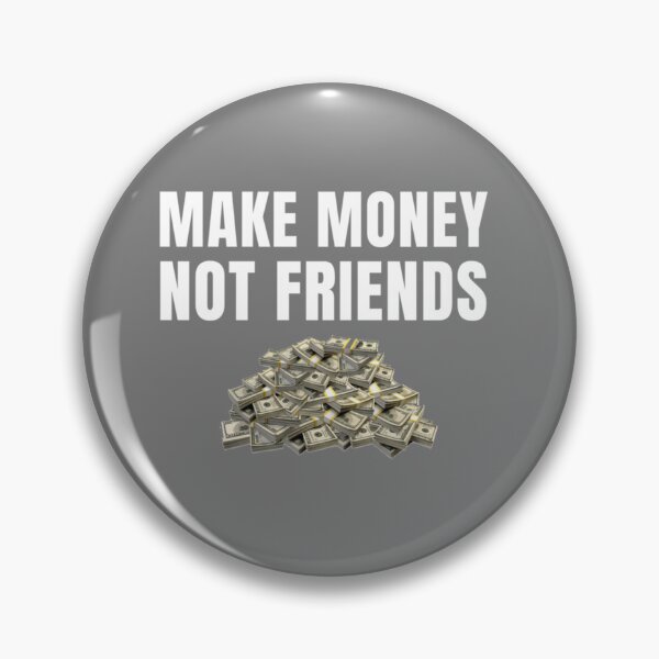Item preview, Make Money Not Friends  designed and sold by EvanWalsh2.