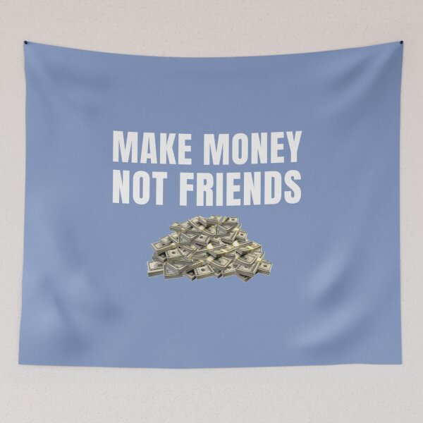 Item preview, Make Money Not Friends  designed and sold by EvanWalsh2.