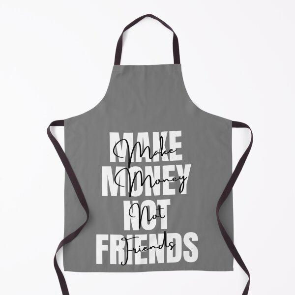 Item preview, Make Money Not Friends, MAKE MONEY NOT FRIENDS designed and sold by EvanWalsh2.