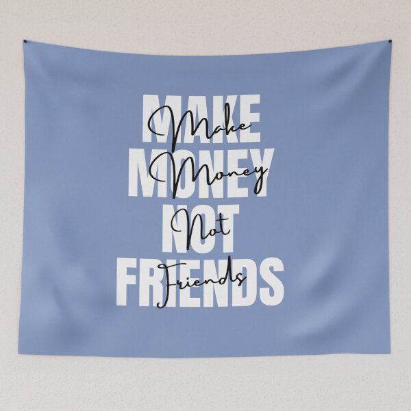 Item preview, Make Money Not Friends, MAKE MONEY NOT FRIENDS designed and sold by EvanWalsh2.