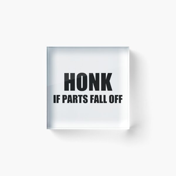 Item preview, Honk If Parts Fall Off designed and sold by RhysDonald1.
