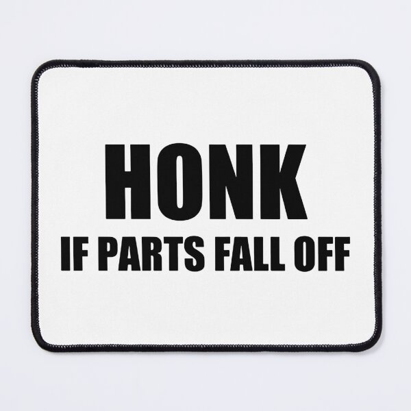 Item preview, Honk If Parts Fall Off designed and sold by RhysDonald1.