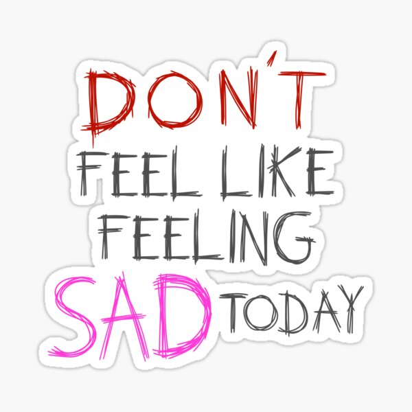 don-t-feel-like-feeling-sad-today-grey-yungblud-sticker-for-sale