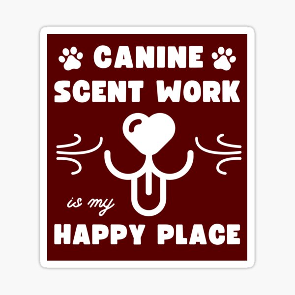 Item preview, Canine Scent Work is My Happy Place | K9 Nose Work, Dog Scent Training, Nosework Design designed and sold by arlutai.
