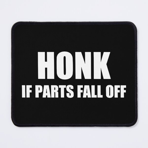 Item preview, Honk If Parts Fall Off designed and sold by RhysDonald1.