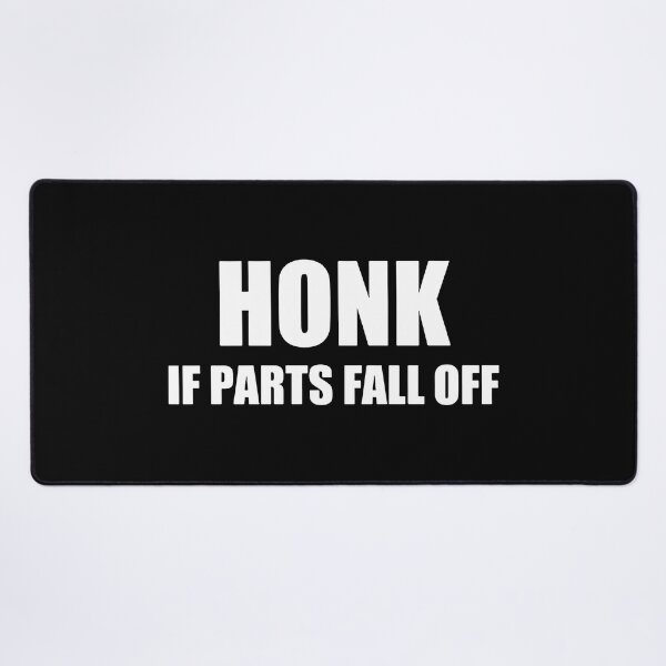 Item preview, Honk If Parts Fall Off designed and sold by RhysDonald1.