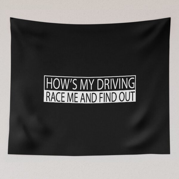 Item preview, How's My Driving Race Me And Find Out designed and sold by RhysDonald1.