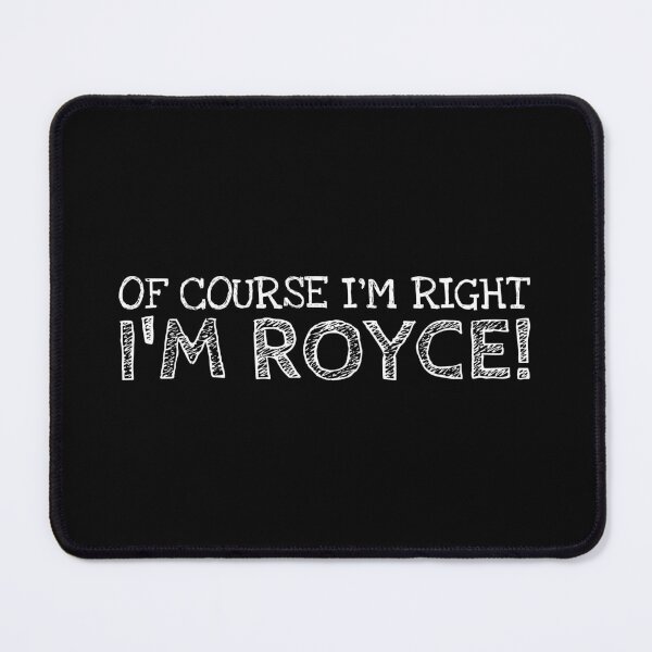 Item preview, Of Course I’m Right I’m Royce Funny Personalized Name designed and sold by MariosNydras.