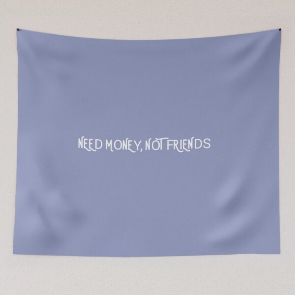 Item preview, Need Money not Friends designed and sold by EvanWalsh2.
