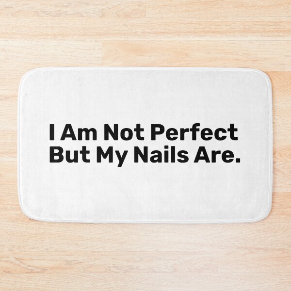 Item preview, I Am Not Perfect But My Nails are designed and sold by BopleDesigns.