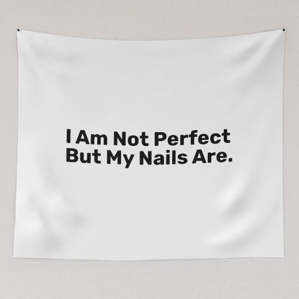 Item preview, I Am Not Perfect But My Nails are designed and sold by BopleDesigns.