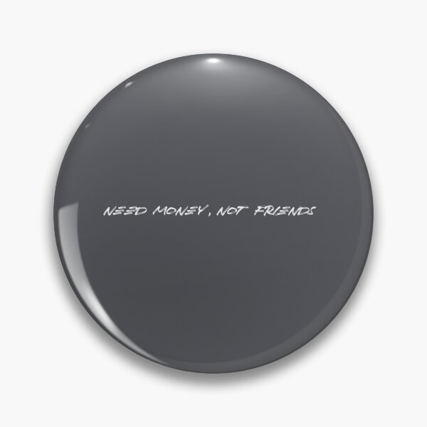 Item preview, Need Money not Friends designed and sold by EvanWalsh2.
