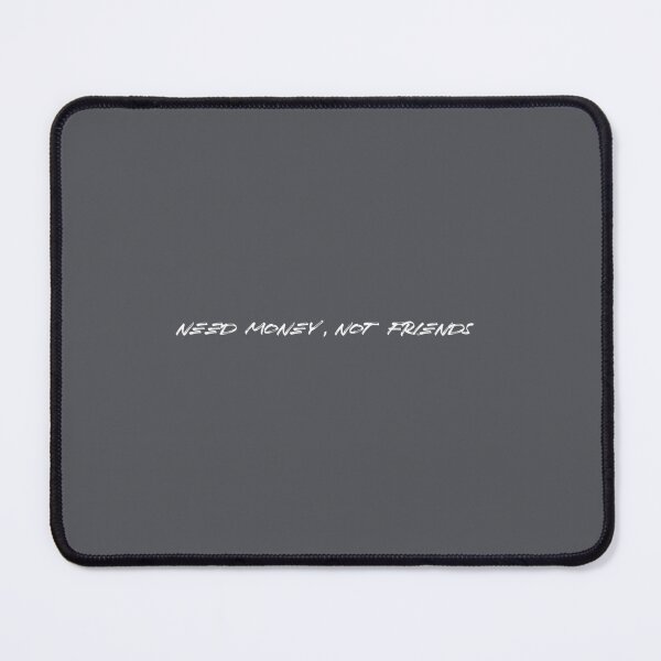 Item preview, Need Money not Friends designed and sold by EvanWalsh2.