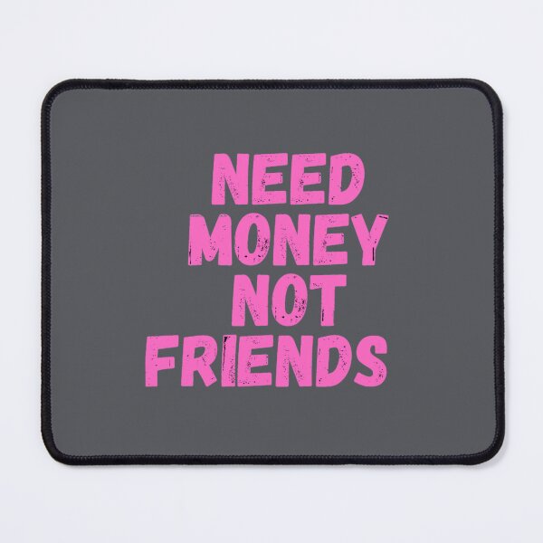Item preview, Need money not friends Motivation Quote designed and sold by EvanWalsh2.