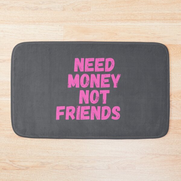 Item preview, Need money not friends     Motivation Quote designed and sold by EvanWalsh2.
