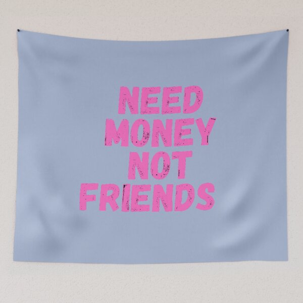Item preview, Need money not friends     Motivation Quote designed and sold by EvanWalsh2.
