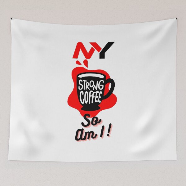 Item preview,   My Coffee is Strong, So am I. for Coffee Lovers  designed and sold by tagmoj.