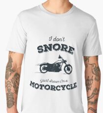I Don't Snore I Just Dream I'm A Motorcycle funny shirt Men's Premium T-Shirt