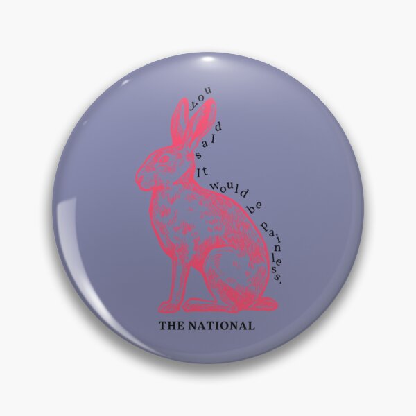 Item preview, you said it would be painless.  The National, _quot_Pink Rabbits_quot_    designed and sold by OrdyBazzar.