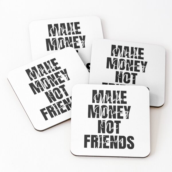 Item preview, Make Money Not Friends, MAKE MONEY NOT FRIENDS designed and sold by EvanWalsh2.