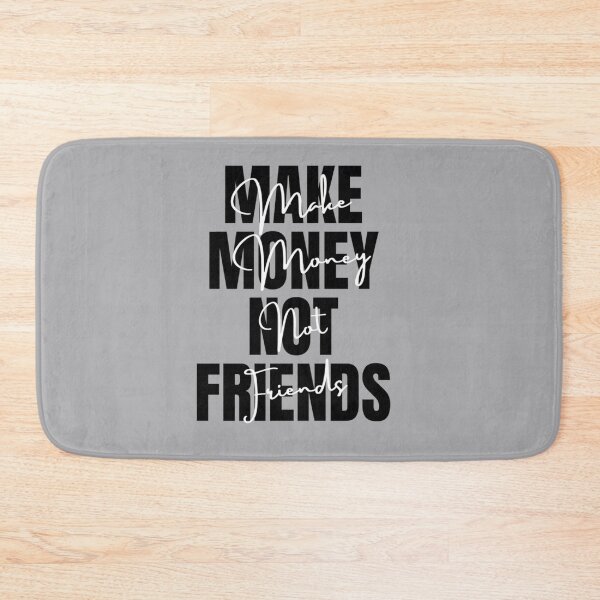 Item preview, Make Money Not Friends, MAKE MONEY NOT FRIENDS designed and sold by EvanWalsh2.