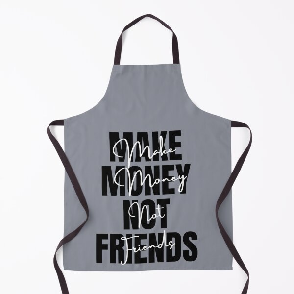 Item preview, Make Money Not Friends, MAKE MONEY NOT FRIENDS designed and sold by EvanWalsh2.