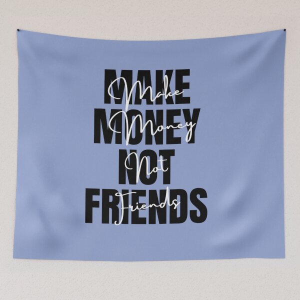 Item preview, Make Money Not Friends, MAKE MONEY NOT FRIENDS designed and sold by EvanWalsh2.