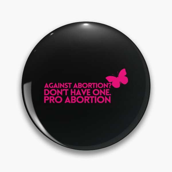 Item preview, Against Abortion Don’t Have One - Pro Abortion designed and sold by SusanJPD.