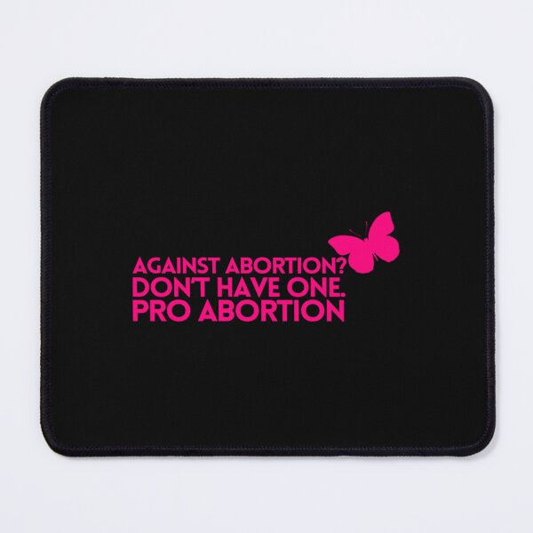 Item preview, Against Abortion Don’t Have One - Pro Abortion designed and sold by SusanJPD.