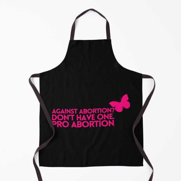 Item preview, Against Abortion Don’t Have One - Pro Abortion designed and sold by SusanJPD.