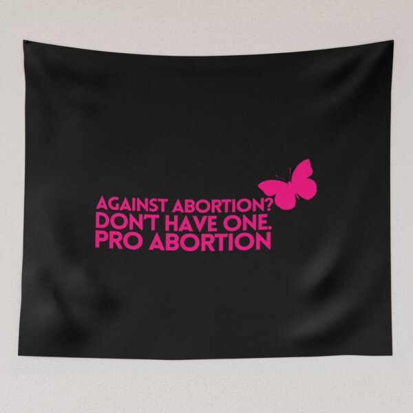 Item preview, Against Abortion Don’t Have One - Pro Abortion designed and sold by SusanJPD.