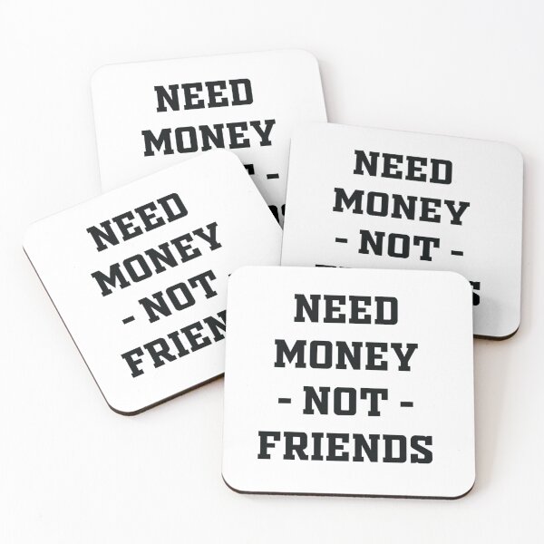 Item preview, Need Money Not Friends designed and sold by EvanWalsh2.