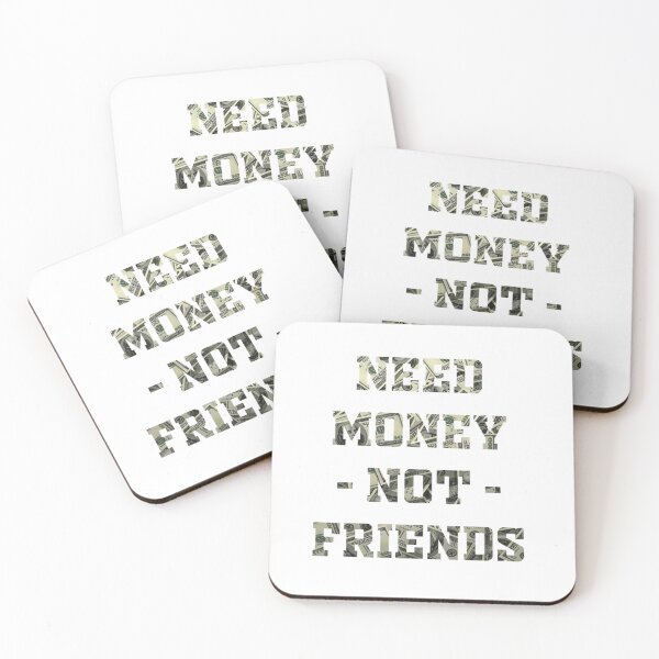Item preview, Need Money Not Friends designed and sold by EvanWalsh2.