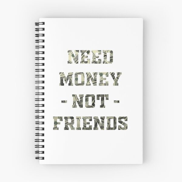 Item preview, Need Money Not Friends designed and sold by EvanWalsh2.