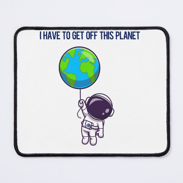 Item preview, I Have To Get Off This Planet designed and sold by Dopamindflow ⭐ ⭐ ⭐ ⭐ ⭐.