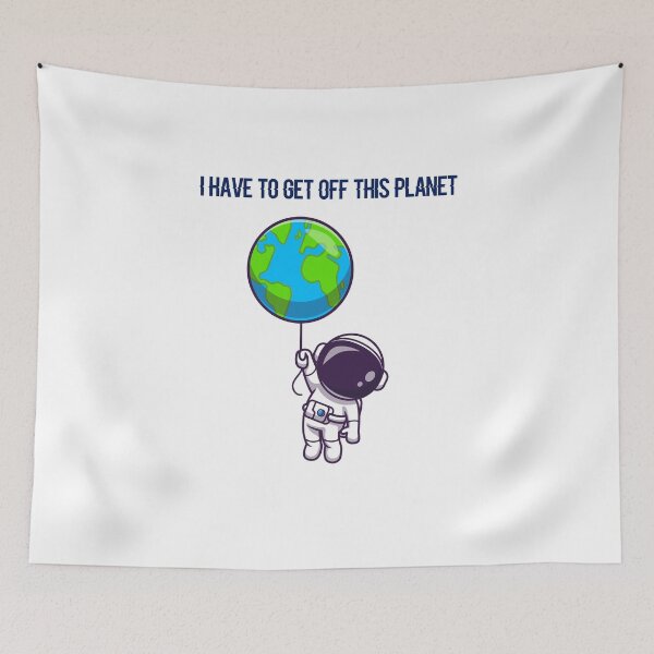 Item preview, I Have To Get Off This Planet designed and sold by Dopamindflow ⭐ ⭐ ⭐ ⭐ ⭐.