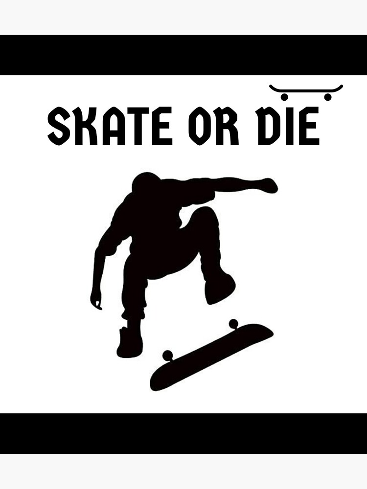 "Skate Or Die Sticker" Poster for Sale by janlzmaude Redbubble