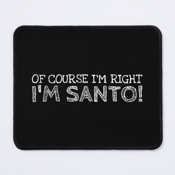 Item preview, Of Course I’m Right I’m Santo Funny Personalized Name designed and sold by MariosNydras.