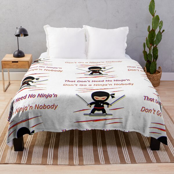 Item preview, Ninja - Don't Go Ninja'n Nobody That Don't Need Ninja'n * designed and sold by Sarcasmagic.